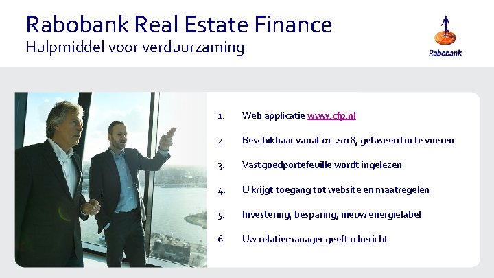 Rabobank Real Estate Finance Hulpmiddel voor verduurzaming 1. Web applicatie www. cfp. nl 2.