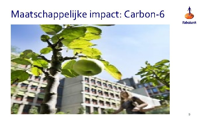 Maatschappelijke impact: Carbon-6 9 