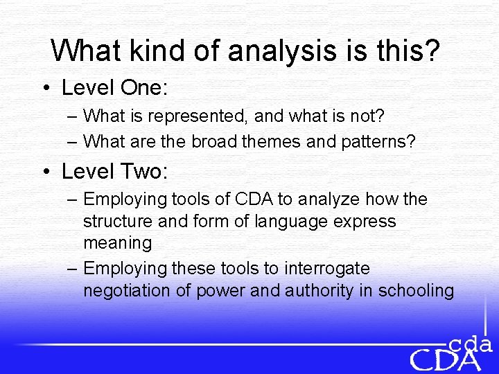 What kind of analysis is this? • Level One: – What is represented, and