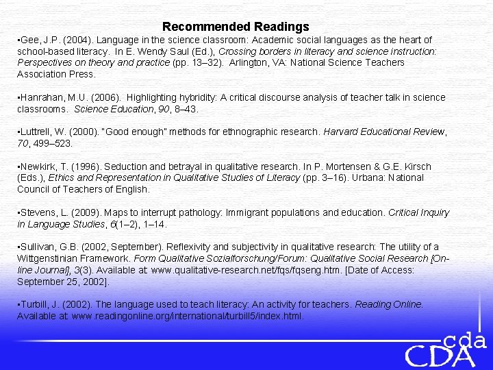 Recommended Readings • Gee, J. P. (2004). Language in the science classroom: Academic social