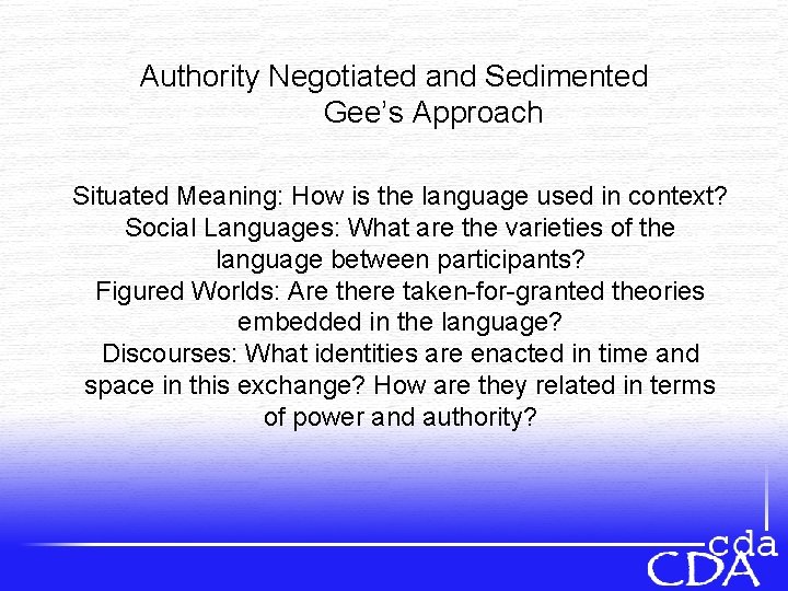 Authority Negotiated and Sedimented Gee’s Approach Situated Meaning: How is the language used in