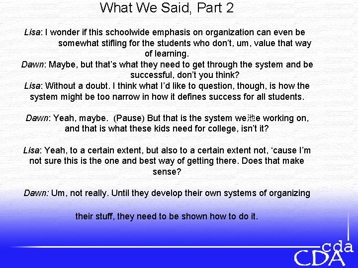 What We Said, Part 2 Lisa: I wonder if this schoolwide emphasis on organization