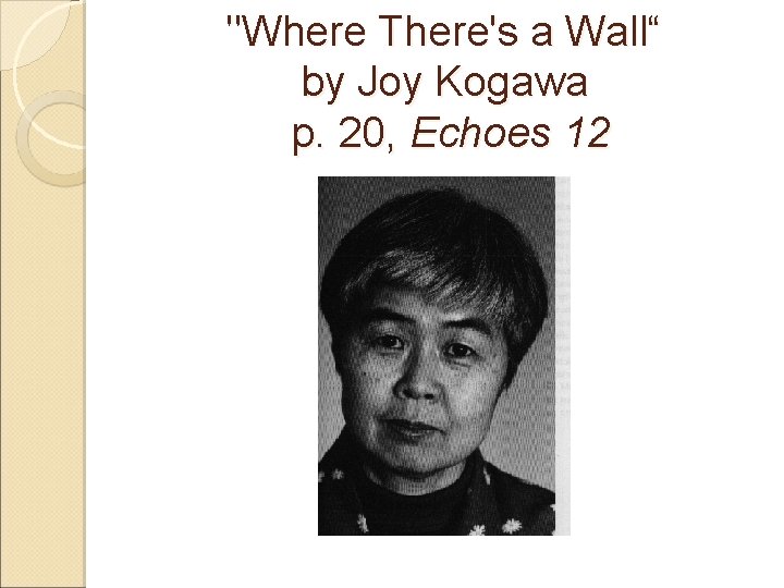 "Where There's a Wall“ by Joy Kogawa p. 20, Echoes 12 