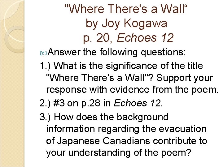 "Where There's a Wall“ by Joy Kogawa p. 20, Echoes 12 Answer the following