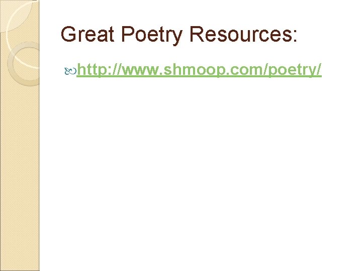 Great Poetry Resources: http: //www. shmoop. com/poetry/ 