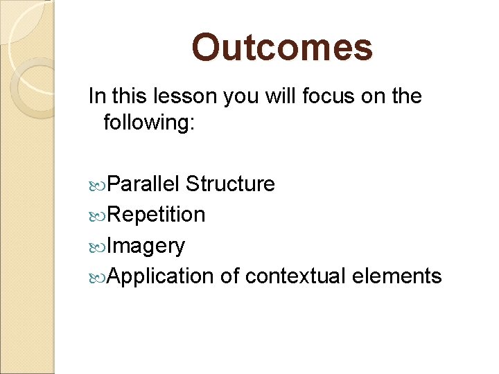 Outcomes In this lesson you will focus on the following: Parallel Structure Repetition Imagery