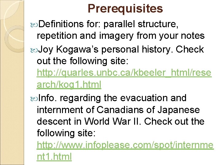 Prerequisites Definitions for: parallel structure, repetition and imagery from your notes Joy Kogawa’s personal