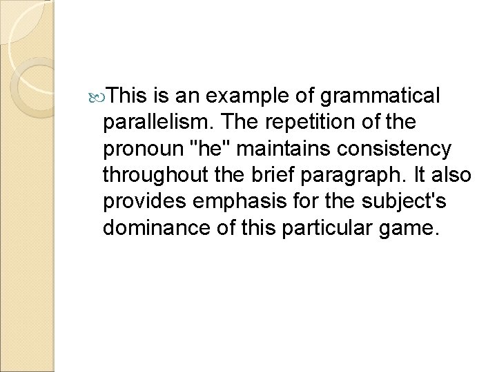  This is an example of grammatical parallelism. The repetition of the pronoun "he"