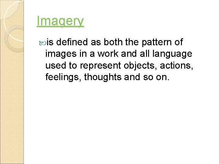 Imagery is defined as both the pattern of images in a work and all