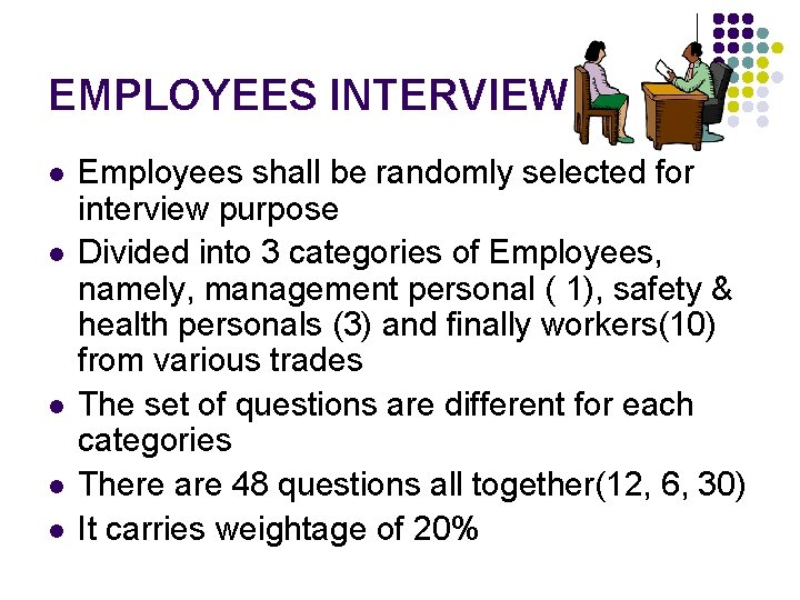 EMPLOYEES INTERVIEW l l l Employees shall be randomly selected for interview purpose Divided