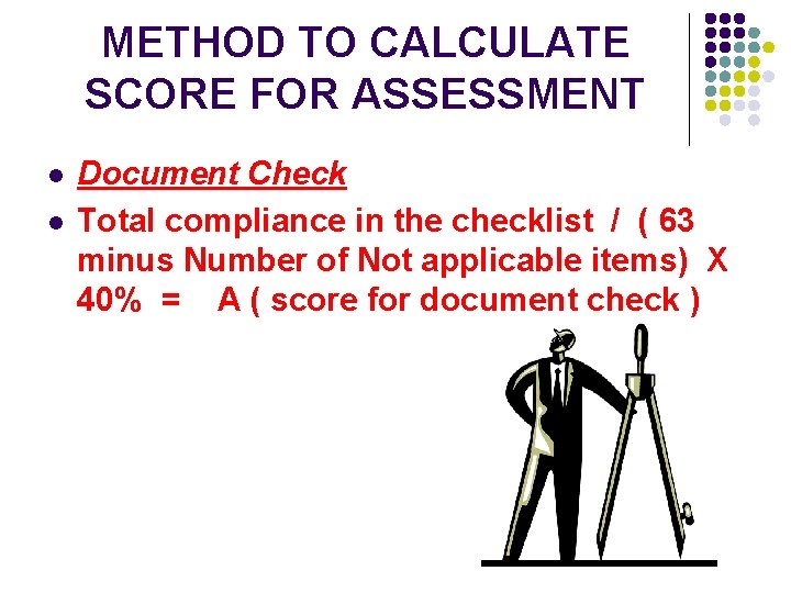 METHOD TO CALCULATE SCORE FOR ASSESSMENT l l Document Check Total compliance in the