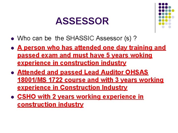 ASSESSOR l l Who can be the SHASSIC Assessor (s) ? A person who