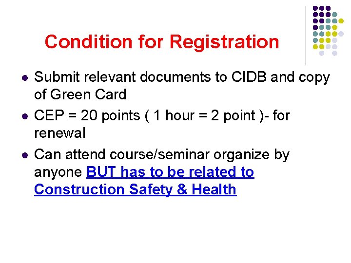 Condition for Registration l l l Submit relevant documents to CIDB and copy of