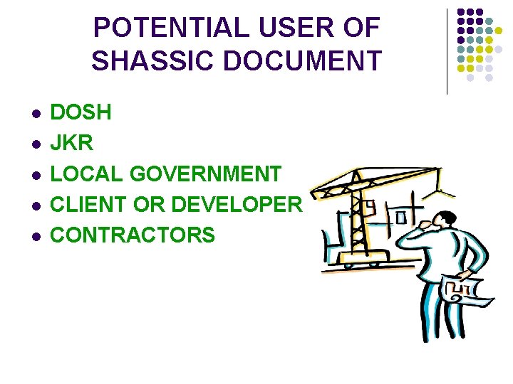 POTENTIAL USER OF SHASSIC DOCUMENT l l l DOSH JKR LOCAL GOVERNMENT CLIENT OR