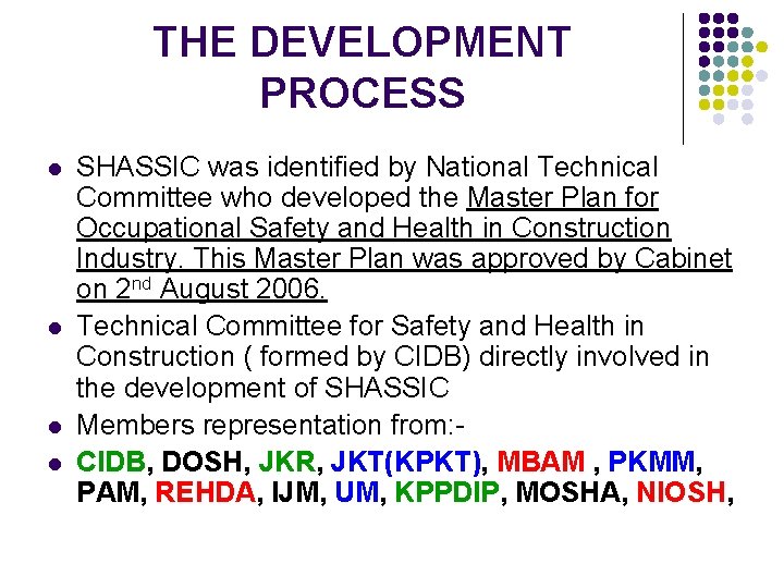 THE DEVELOPMENT PROCESS l l SHASSIC was identified by National Technical Committee who developed