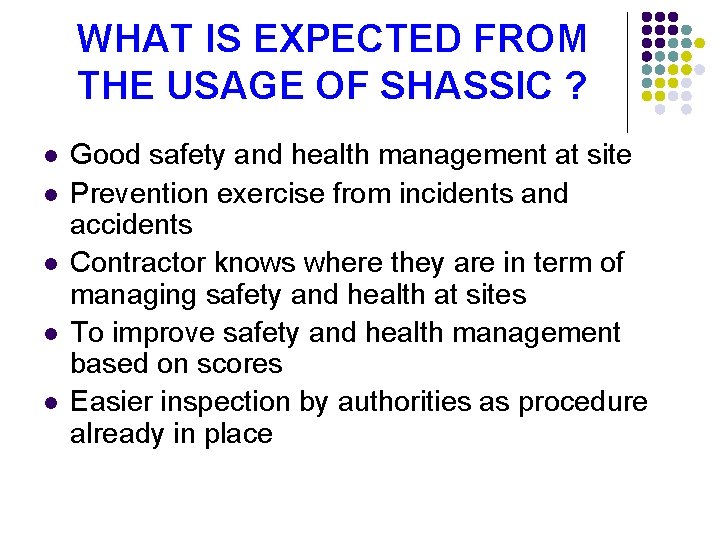 WHAT IS EXPECTED FROM THE USAGE OF SHASSIC ? l l l Good safety