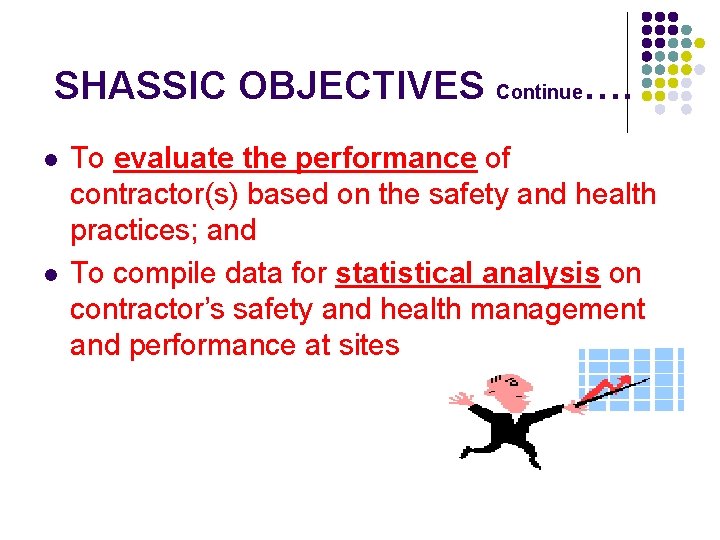 SHASSIC OBJECTIVES Continue…. l l To evaluate the performance of contractor(s) based on the