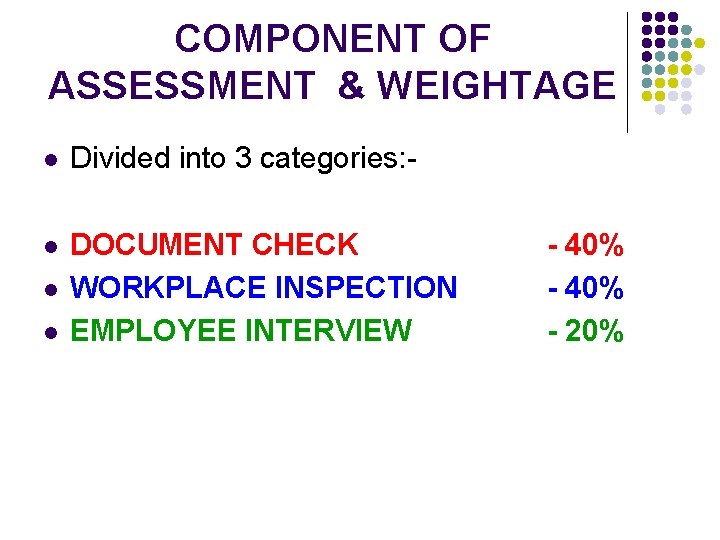 COMPONENT OF ASSESSMENT & WEIGHTAGE l Divided into 3 categories: - l DOCUMENT CHECK