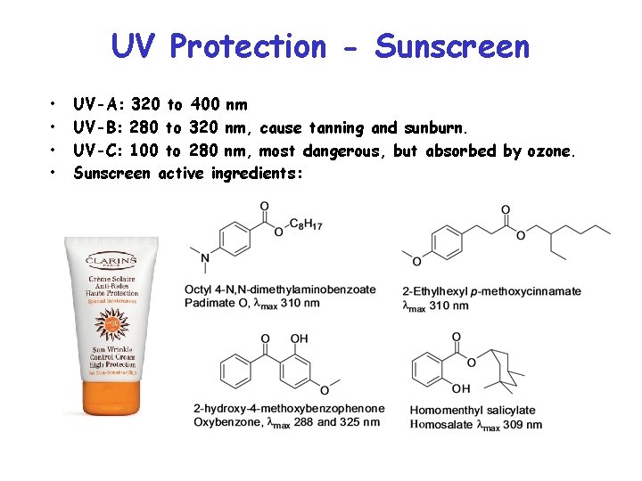 UV Protection - Sunscreen • • UV-A: 320 to 400 nm UV-B: 280 to