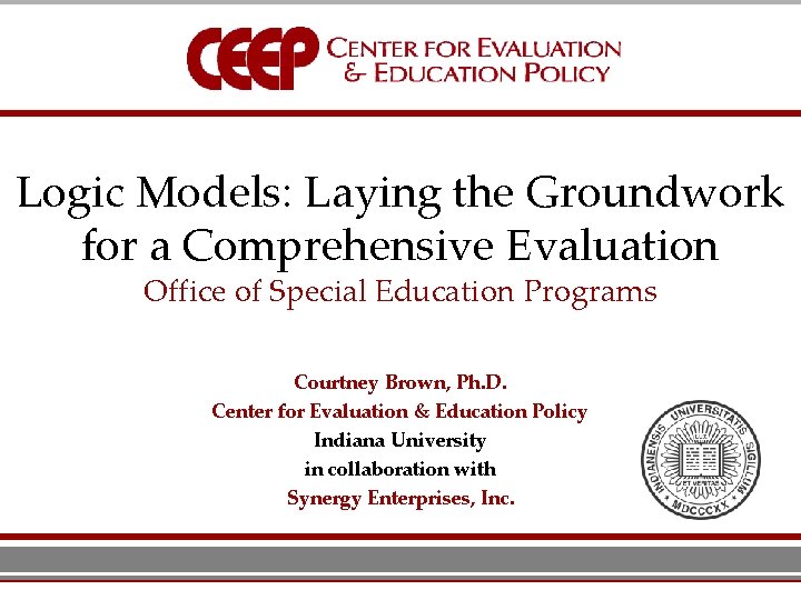 Logic Models: Laying the Groundwork for a Comprehensive Evaluation Office of Special Education Programs