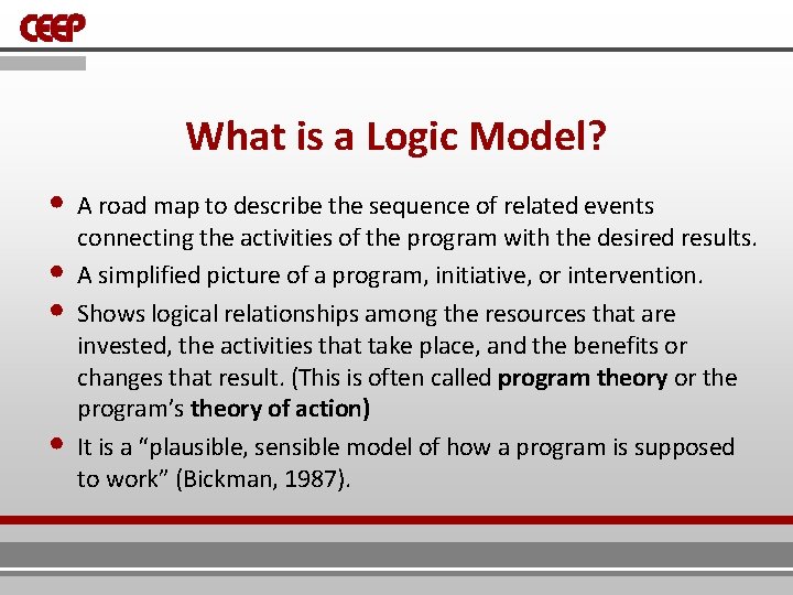 What is a Logic Model? • A road map to describe the sequence of