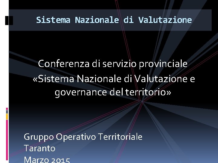 Sistema Nazionale di Valutazione Conferenza di servizio provinciale «Sistema Nazionale di Valutazione e governance