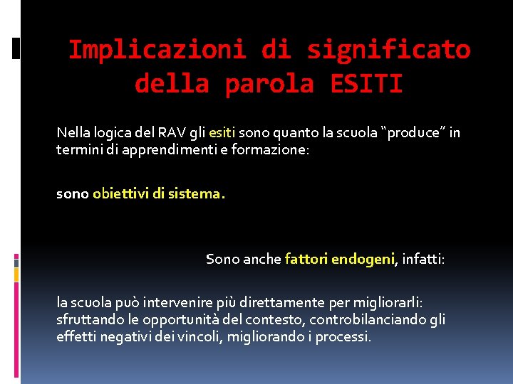 Implicazioni di significato della parola ESITI Nella logica del RAV gli esiti sono quanto