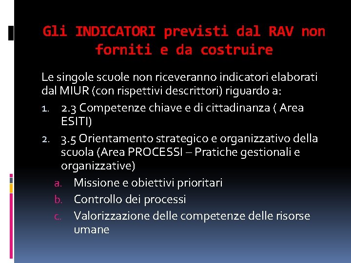 Gli INDICATORI previsti dal RAV non forniti e da costruire Le singole scuole non