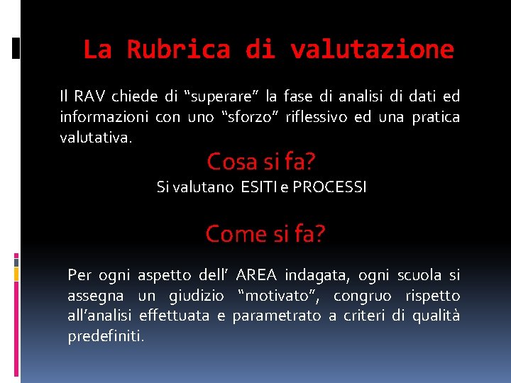 La Rubrica di valutazione Il RAV chiede di “superare” la fase di analisi di