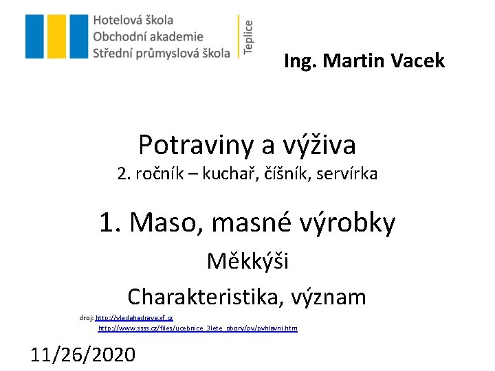 Ing. Martin Vacek Potraviny a výživa 2. ročník – kuchař, číšník, servírka 1. Maso,