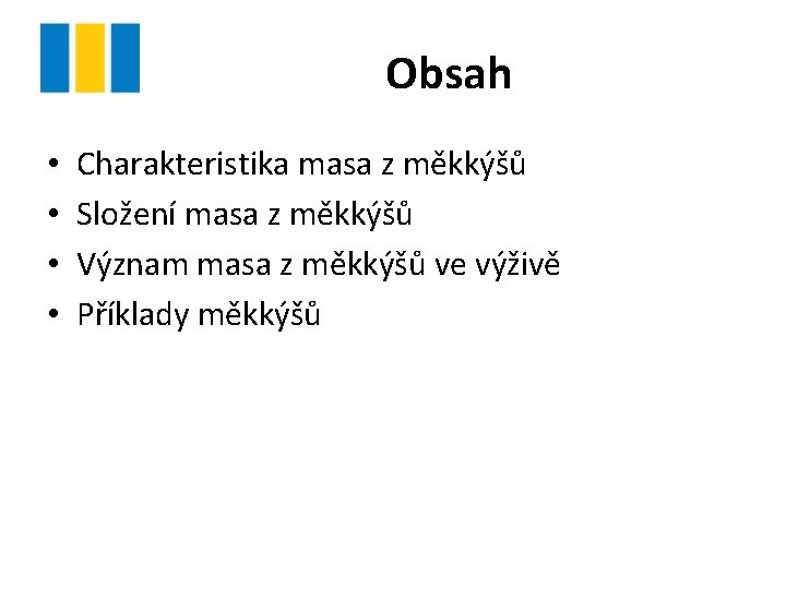 Obsah • • Charakteristika masa z měkkýšů Složení masa z měkkýšů Význam masa z