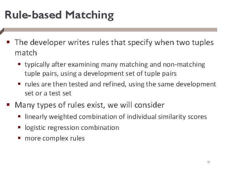 Rule-based Matching § The developer writes rules that specify when two tuples match §