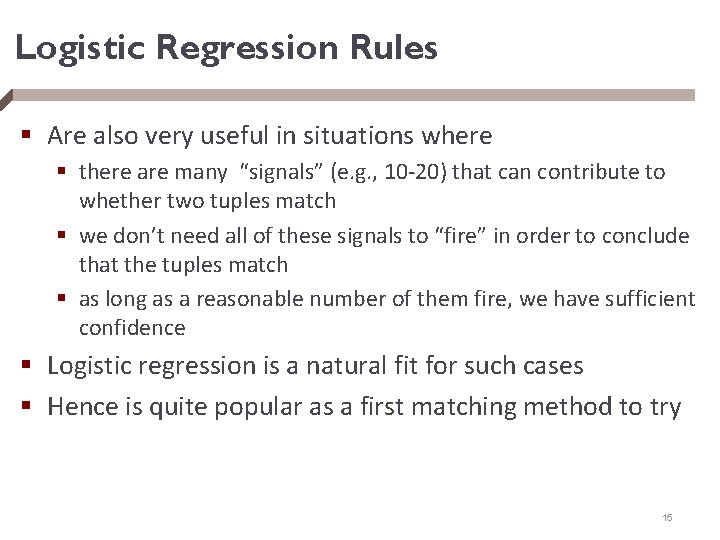Logistic Regression Rules § Are also very useful in situations where § there are