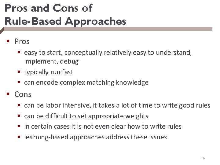 Pros and Cons of Rule-Based Approaches § Pros § easy to start, conceptually relatively