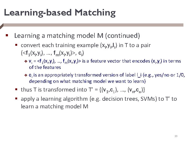 Learning-based Matching § Learning a matching model M (continued) § convert each training example