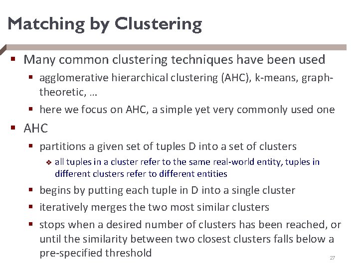 Matching by Clustering § Many common clustering techniques have been used § agglomerative hierarchical