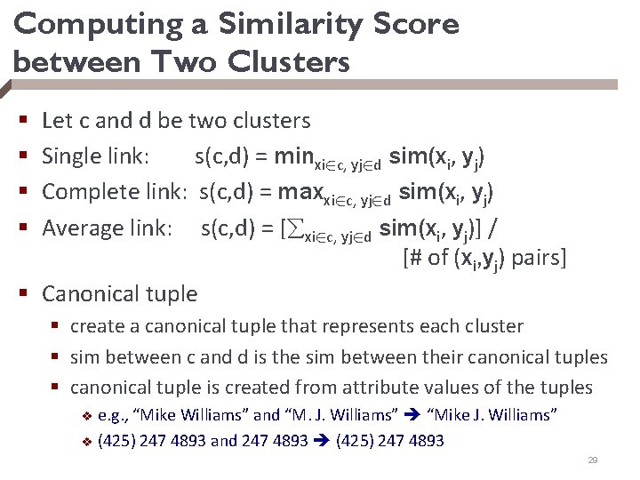 Computing a Similarity Score between Two Clusters Let c and d be two clusters