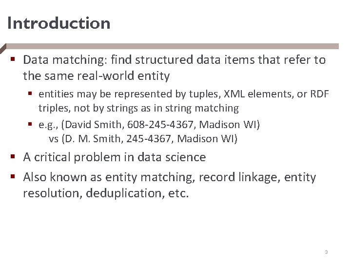 Introduction § Data matching: find structured data items that refer to the same real-world