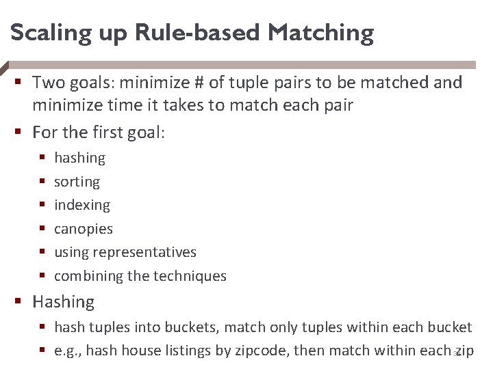 Scaling up Rule-based Matching § Two goals: minimize # of tuple pairs to be