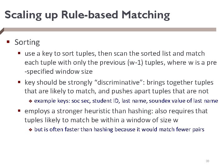 Scaling up Rule-based Matching § Sorting § use a key to sort tuples, then