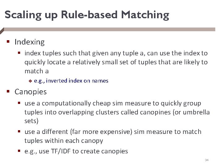 Scaling up Rule-based Matching § Indexing § index tuples such that given any tuple