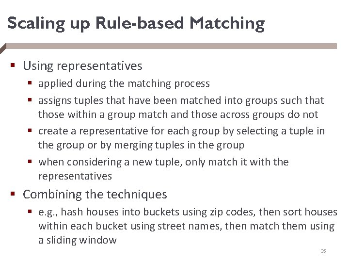 Scaling up Rule-based Matching § Using representatives § applied during the matching process §