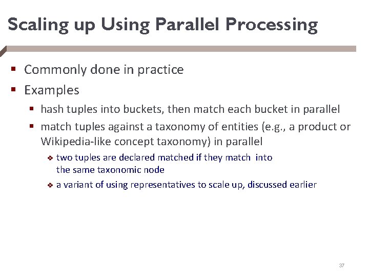 Scaling up Using Parallel Processing § Commonly done in practice § Examples § hash