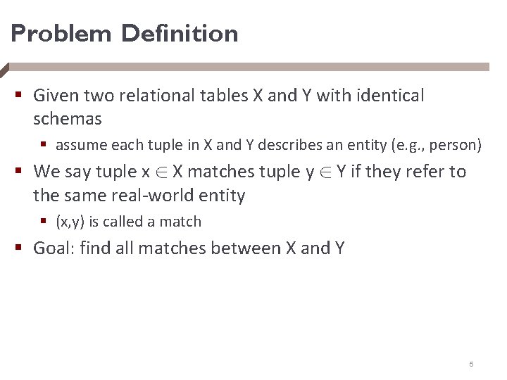 Problem Definition § Given two relational tables X and Y with identical schemas §