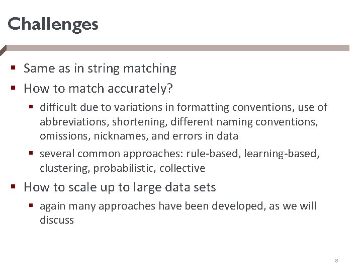 Challenges § Same as in string matching § How to match accurately? § difficult