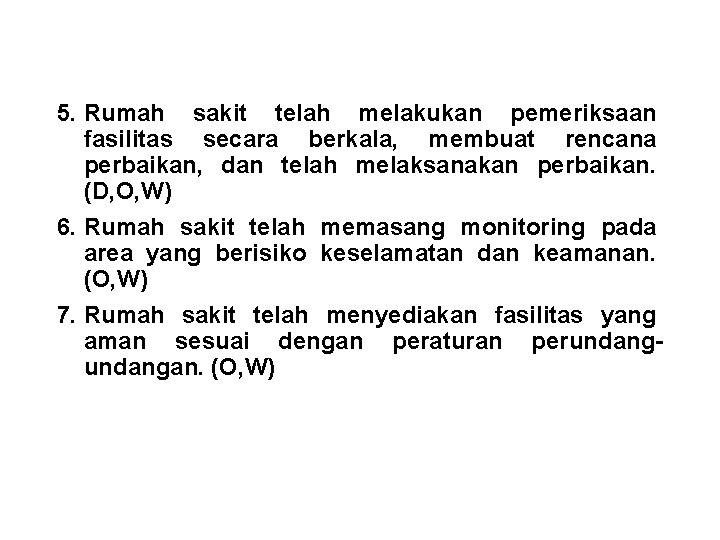 5. Rumah sakit telah melakukan pemeriksaan fasilitas secara berkala, membuat rencana perbaikan, dan telah 5. Rumah sakit telah melakukan pemeriksaan fasilitas secara berkala, membuat rencana perbaikan, dan telah