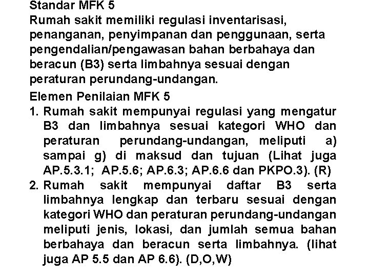 Standar MFK 5 Rumah sakit memiliki regulasi inventarisasi, penanganan, penyimpanan dan penggunaan, serta pengendalian/pengawasan Standar MFK 5 Rumah sakit memiliki regulasi inventarisasi, penanganan, penyimpanan dan penggunaan, serta pengendalian/pengawasan