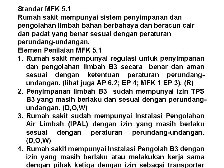 Standar MFK 5. 1 Rumah sakit mempunyai sistem penyimpanan dan pengolahan limbah bahan berbahaya Standar MFK 5. 1 Rumah sakit mempunyai sistem penyimpanan dan pengolahan limbah bahan berbahaya