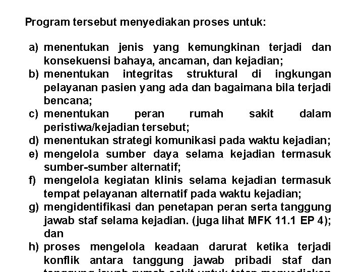 Program tersebut menyediakan proses untuk: a) menentukan jenis yang kemungkinan terjadi dan konsekuensi bahaya, Program tersebut menyediakan proses untuk: a) menentukan jenis yang kemungkinan terjadi dan konsekuensi bahaya,