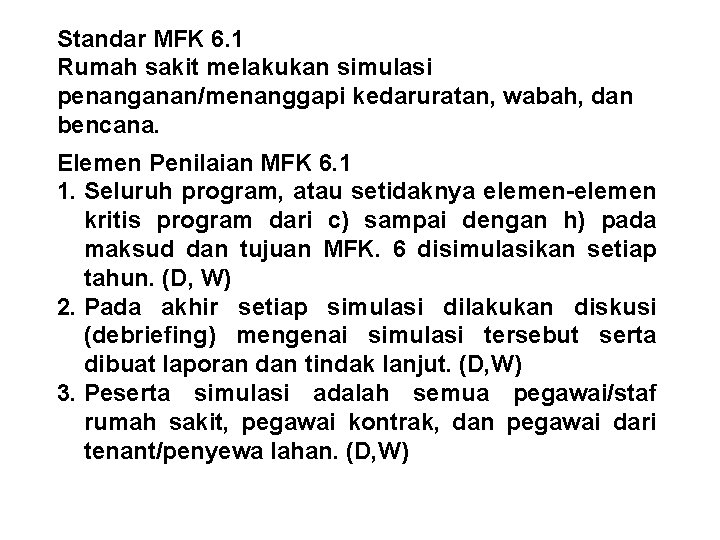 Standar MFK 6. 1 Rumah sakit melakukan simulasi penanganan/menanggapi kedaruratan, wabah, dan bencana. Elemen Standar MFK 6. 1 Rumah sakit melakukan simulasi penanganan/menanggapi kedaruratan, wabah, dan bencana. Elemen